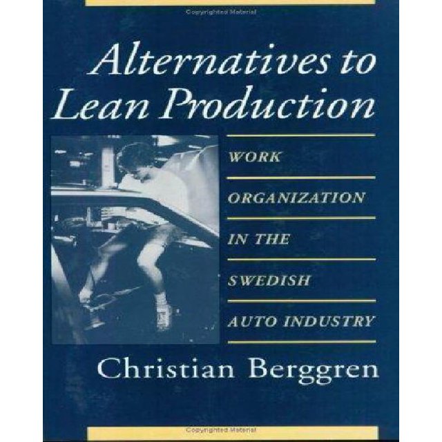 Alternatives to Lean Production: Work Organization in the Swedish Auto Industry