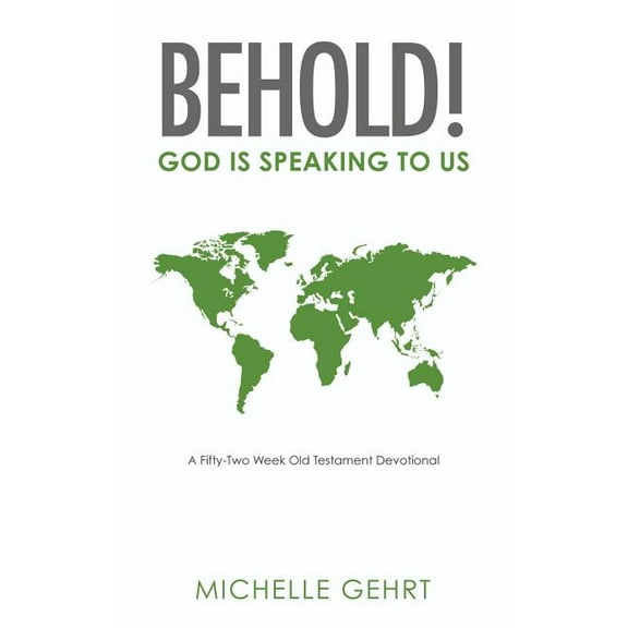 Behold! God Is Speaking to Us: A Fifty-Two Week Old Testament Devotional, (Paperback)