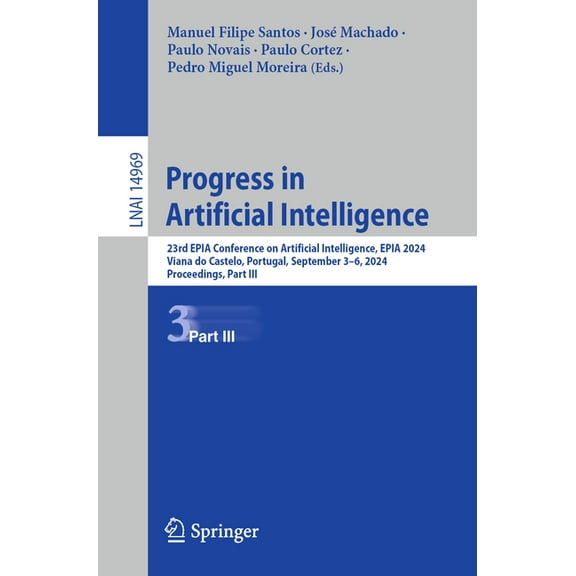 Progress in Artificial Intelligence: 23rd Epia Conference on Artificial Intelligence, Epia 2024, Viana Do Castelo, Portu, (Paperback)