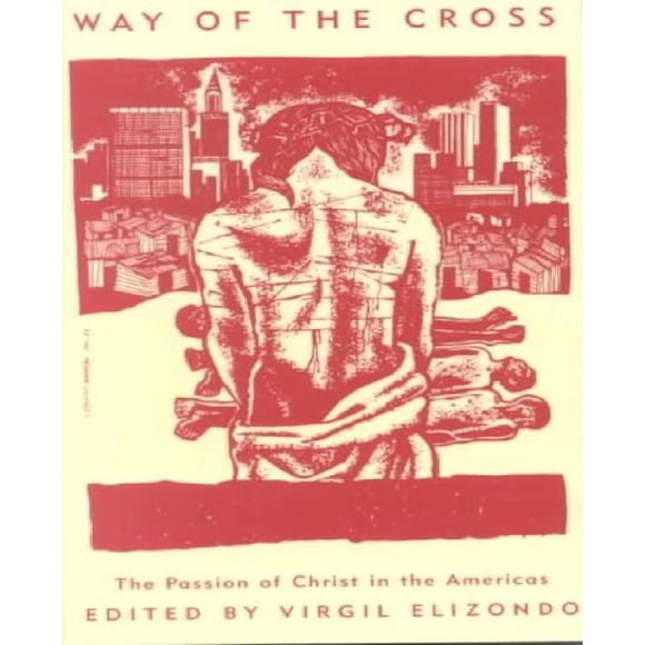 Way of the Cross : The Passion of Christ in the Americas