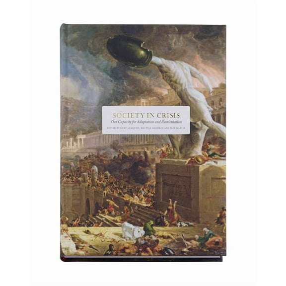 Society in Crisis: Our Capacity for Adaptation and Reorientation, (Hardcover)