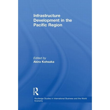 Routledge Studies in International Busin Infrastructure Development in the Pacific Region (Paperback)