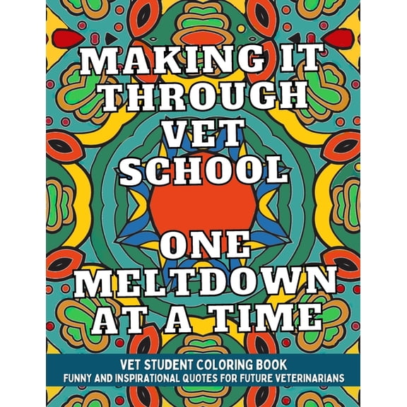 Vet Student Coloring Book: Funny and Inspirational Veterinary School Quotes for Pre-Vet Students and Future Veterinarian, (Paperback)