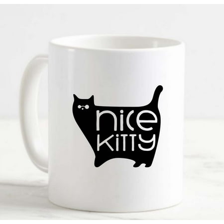 

Coffee Mug Nice Kitty Funny Cat White Cup Funny Gifts for work office him her