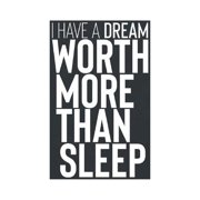 I Have A Dream Worth More Than Sleep: Daily Success, Motivation and Everyday Inspiration For Your Best Year Ever, 365 days to more Happiness Motivatio