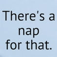 thumbnail image 2 of CafePress - Theres A Nap For That. Body Suit - Baby Light Bodysuit, Size Newborn - 24 Months, 2 of 4