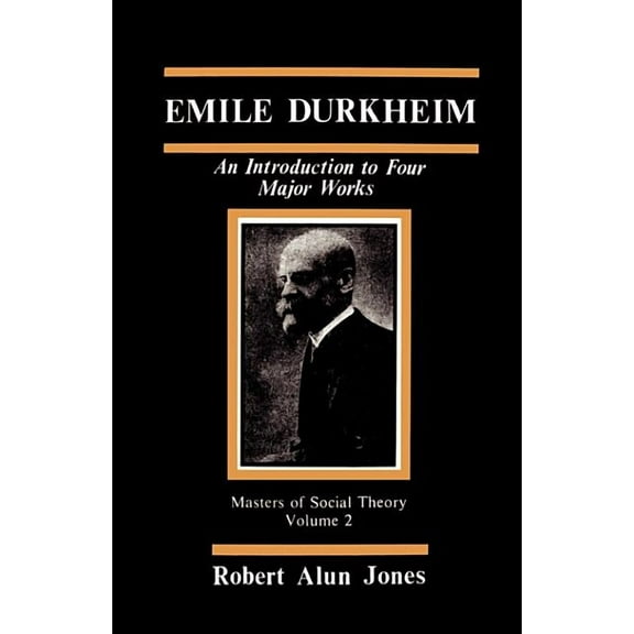 Masters of Sociological Theory Emile Durkheim: An Introduction to Four Major Works, Book 2, (Paperback)