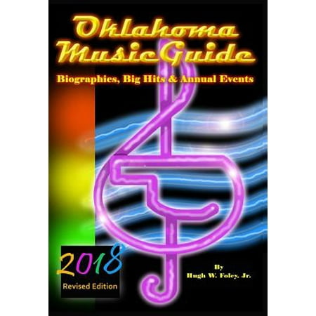 Oklahoma Music Guide II : Biographies, Big Hits & Annual Events: 2018 Revised