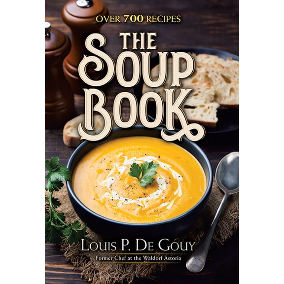 The Soup Book: Over 700 Recipes, (Hardcover)