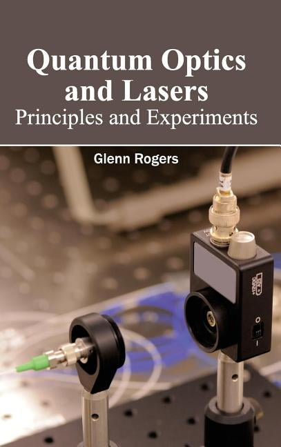 Quantum Optics And Lasers Principles And Experiments Hardcover Quantum Optics And Lasers Principles And Experiments Hardcover