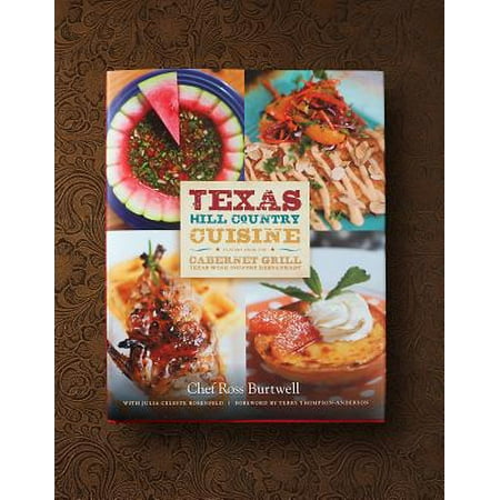 Texas Hill Country Cuisine—Flavors from the Cabernet Grill Texas Wine Country