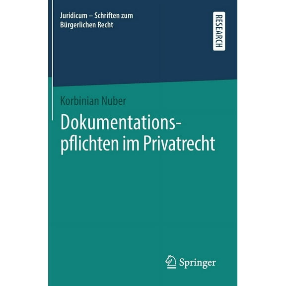 Juridicum - Schriften Zum BÃ¼rgerlichen R Dokumentationspflichten Im Privatrecht, (Hardcover)