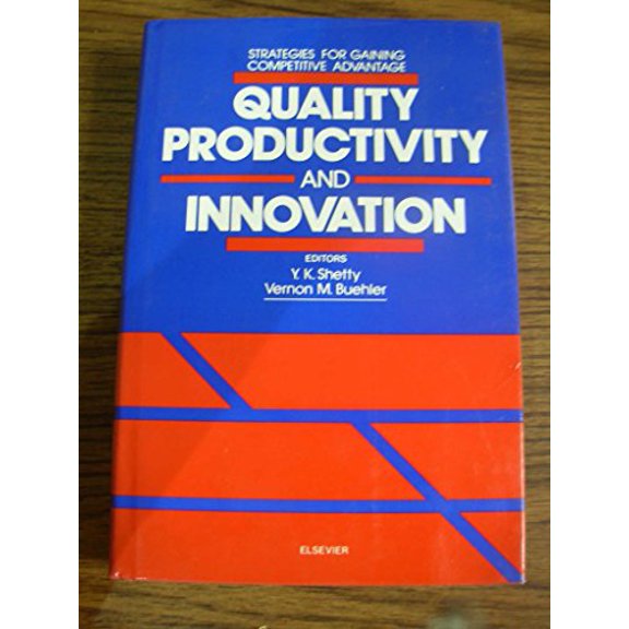Pre-Owned Quality, Productivity, and Innovation: Strategies for Gaining Competitive Advantage, 9780444011947, 0444011943, Hardcover, First Edition edition