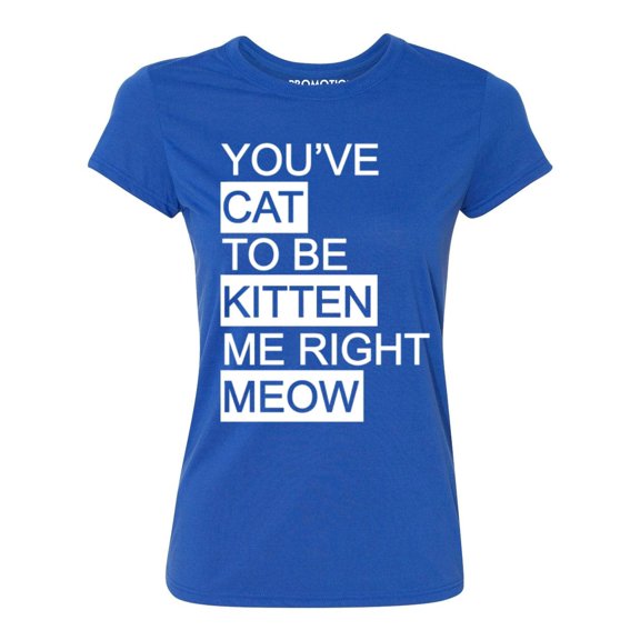 P&B You Cat to Be Kitten Me Right Meow Women's T-shirt, Royal, 2XL