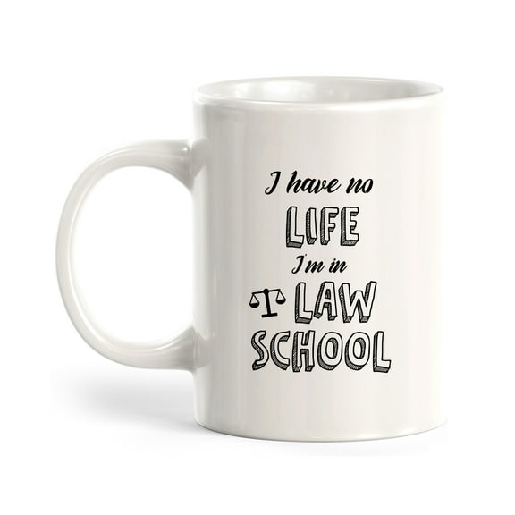 Designs ByLITA I Have No Life. I'm In Law School 11oz Plastic Coffee Mug