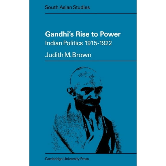 Cambridge South Asian Studies Gandhi's Rise to Power: Indian Politics 1915 1922, Book 11, (Paperback)
