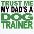 thumbnail image 2 of CafePress - Trust Me My Dads A Dog Trainer Body Suit - Baby Light Bodysuit, Size Newborn - 24 Months, 2 of 4