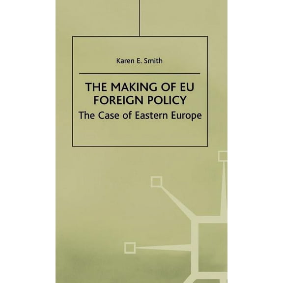 The Making of Eu Foreign Policy: The Case of Eastern Europe, (Hardcover)