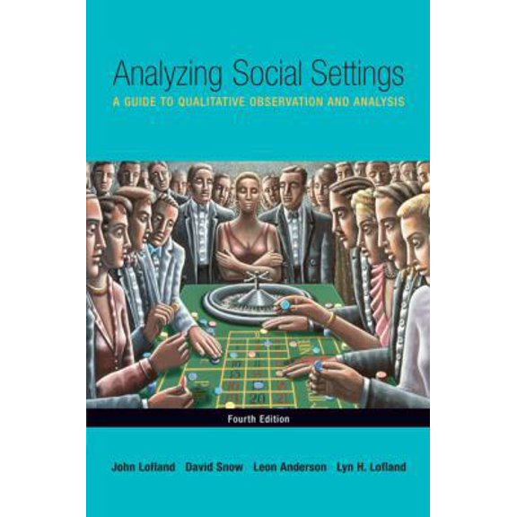 Pre-Owned Analyzing Social Settings: A Guide to Qualitative Observation and Analysis (Paperback) 0534528619 9780534528614
