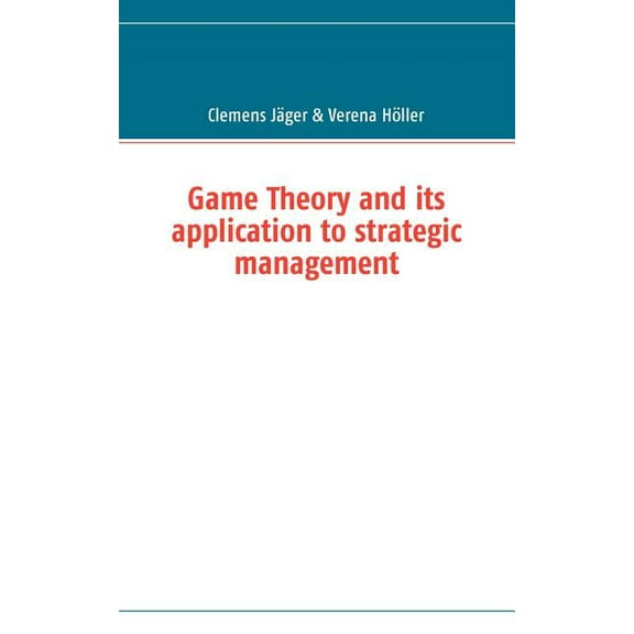 Game Theory and its application to strategic management, (Paperback)