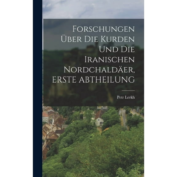 Forschungen Über Die Kurden Und Die Iranischen Nordchaldäer, ERSTE ABTHEILUNG (Hardcover)