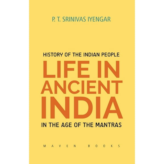 History of the INDIAN PEOPLE Life in Ancient India in The age of the Mantras, (Paperback)