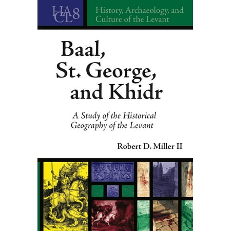 Baal, St. George, and Khidr : A Study of the Historical Geography of the (Best Way To Study Geography)