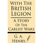 With the British Legion : A Story of the Carlist Wars