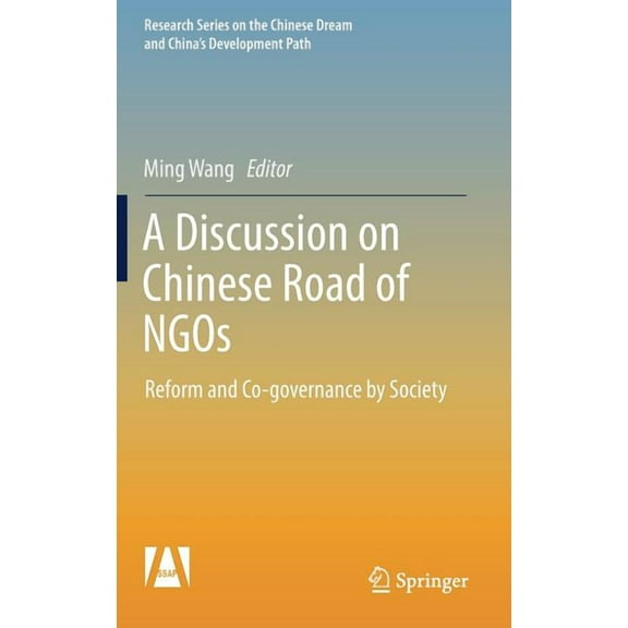 Research the Chinese Dream and China's D A Discussion on Chinese Road of NGOs: Reform and Co-Governance by Society, (Hardcover)