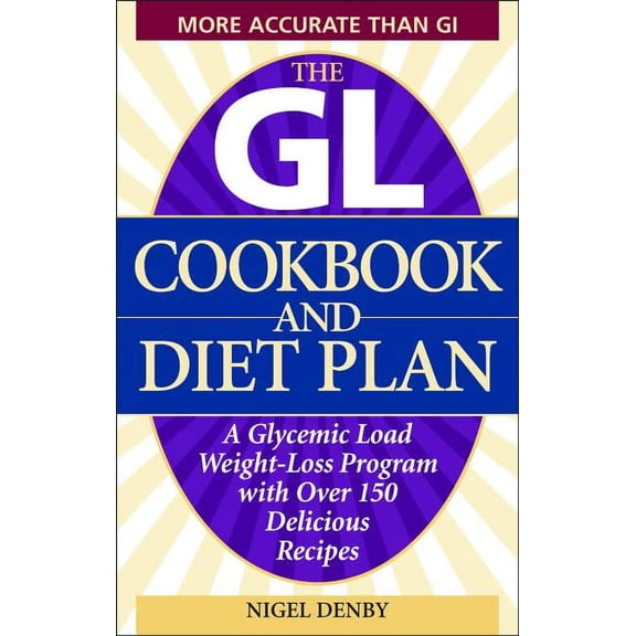 The GL Cookbook and Diet Plan: A Glycemic Load Weight-Loss Program with Over 150 Delicious Recipes, (Paperback)