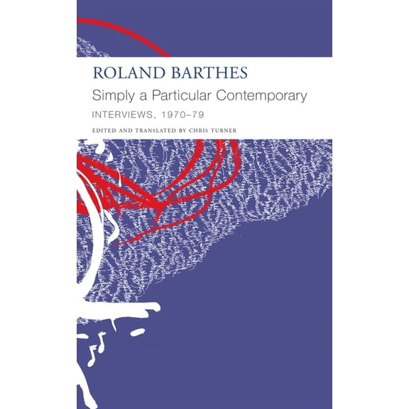 French List Simply a Particular Contemporary: Interviews, 1970-79: Interviews, 1970-79, (Paperback)