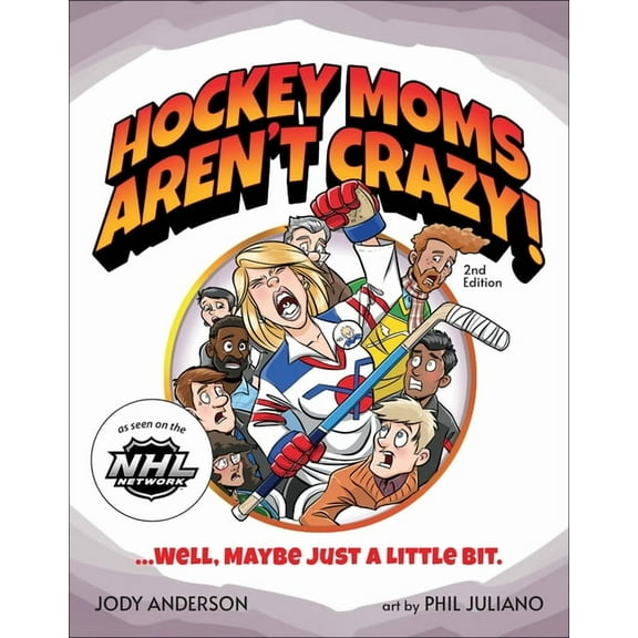 Hockey Moms Aren't Crazy!: ...Well, Maybe Just a Little Bit, (Paperback)