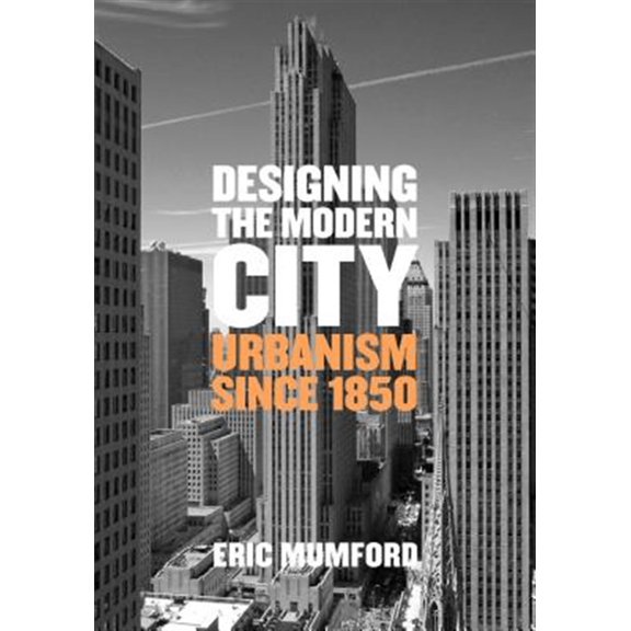 Pre-Owned Designing the Modern City : Urbanism Since 1850 (Hardcover)