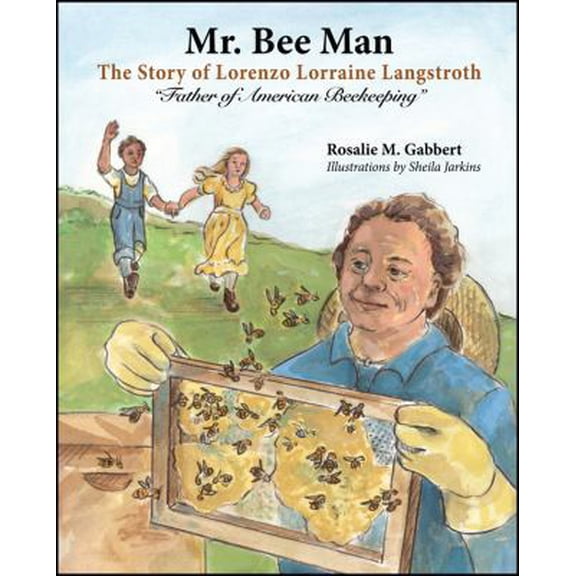 Pre-Owned Mr. Bee Man: Story of Lorenzo Lorraine Langstroth Father of American Beekeeping (Hardcover) 1478710802 9781478710806