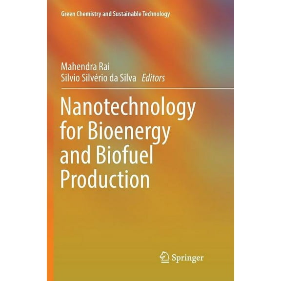 Green Chemistry and Sustainable Technolo Nanotechnology for Bioenergy and Biofuel Production, (Paperback)