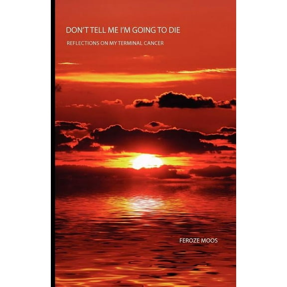 Don't Tell Me I'm Going to Die (Paperback)