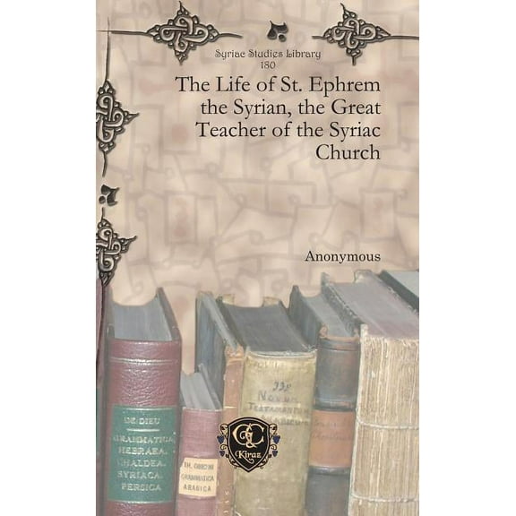 The Life of St. Ephrem the Syrian, the Great Teacher of the Syriac Church (Hardcover)