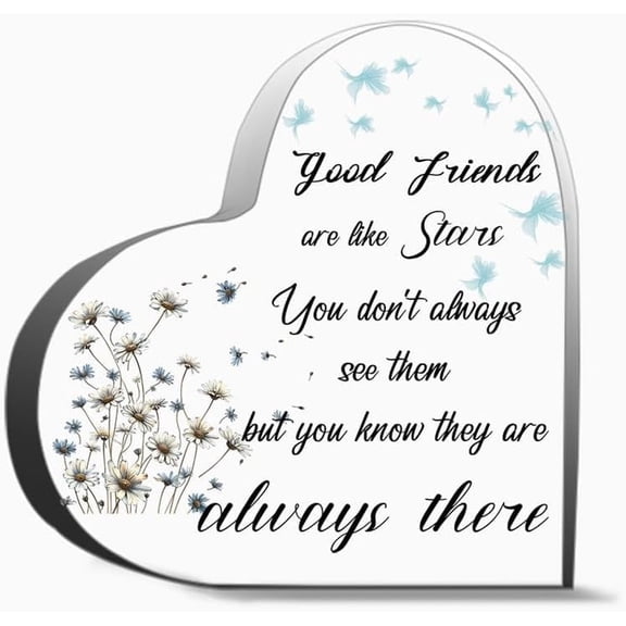 Good Friends Are Like Stars You Don T Always See Them But You Know They Are Always There Decor Acrylic Heart Gifts Sign Office Art Decorations