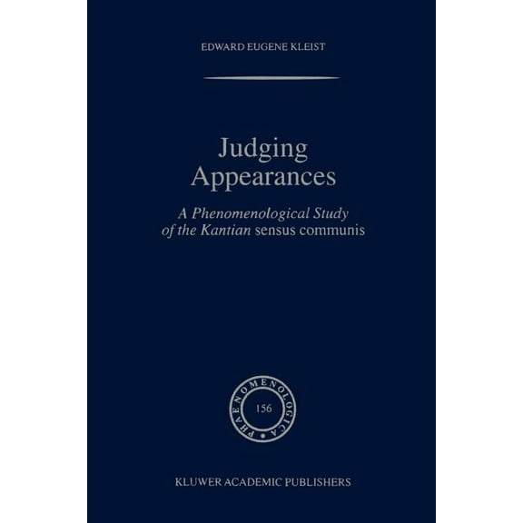 Phaenomenologica Judging Appearances: A Phenomenological Study of the Kantian Sensus Communis, Book 156, (Paperback)