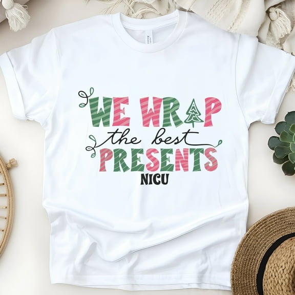 NICU Nurse Graphic T-Shirt for Women, We Wrap The Best Presents Tee, White, Size S