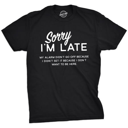 Mens Sorry I'm Late Tshirt Funny Sarcastic Sleeping Tee For (Sorry Pics For Best Friend)