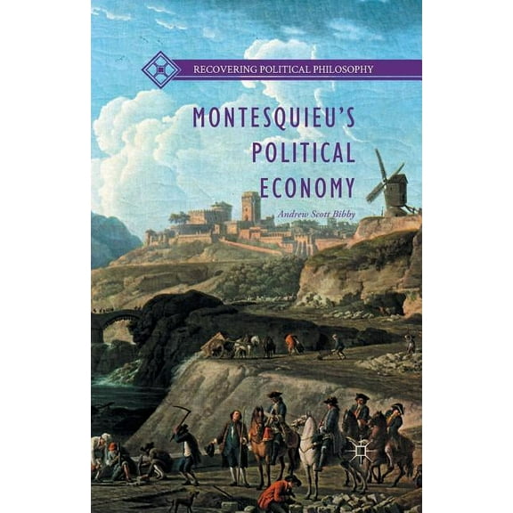 Recovering Political Philosophy Montesquieu's Political Economy, (Paperback)