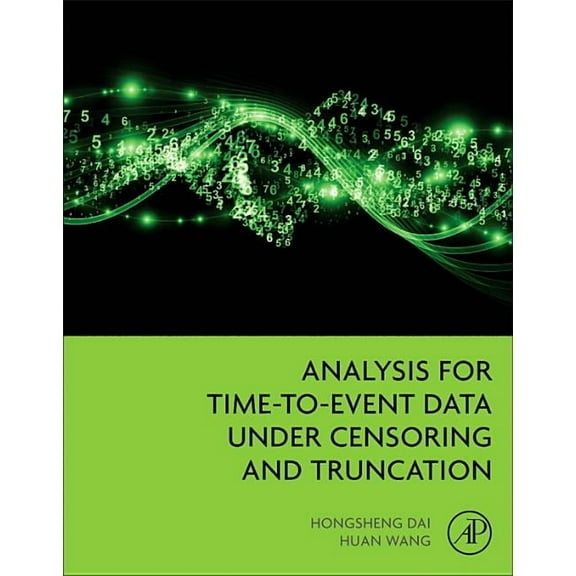 Analysis for Time-To-Event Data Under Censoring and Truncation, (Paperback)