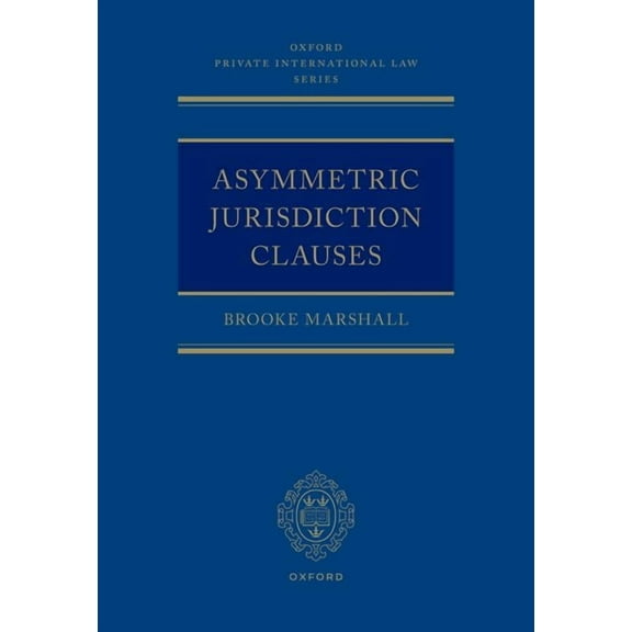 Oxford Private International Law Asymmetric Jurisdiction Clauses, (Hardcover)