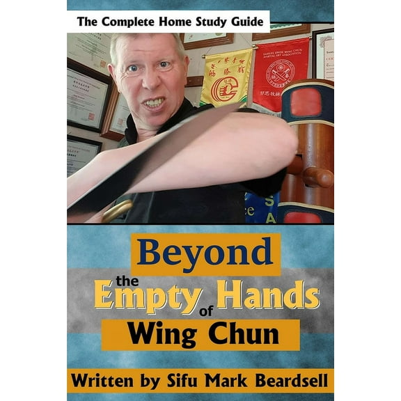 Beyond the Empty Hands of Wing Chun, (Paperback)
