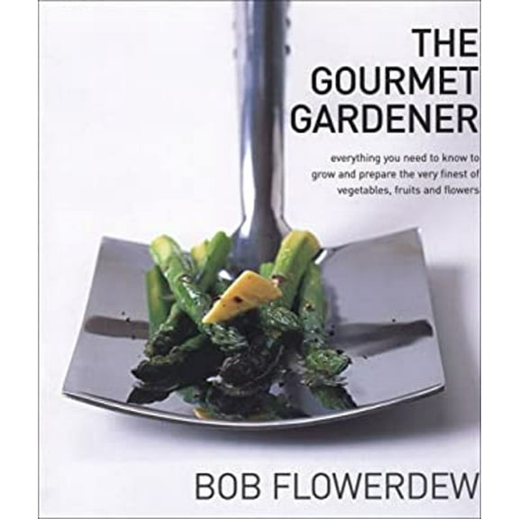 Pre-Owned The Gourmet Gardener: Everything You Need to Know to Grow And Prepare the Very Finest of Vegetables, Fruits And Flowers (Hardcover) 1856265382 9781856265386