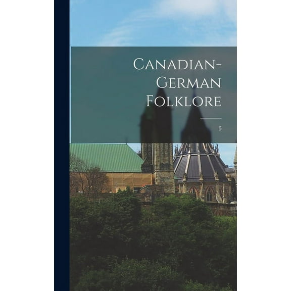 Canadian-German Folklore; 5, (Hardcover)
