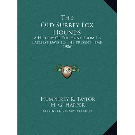 The Old Surrey Fox Hounds : A History of the Hunt, from Its Earliest Days to the Present Time