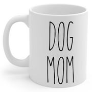 Dog Mom Coffee Mug Dog Lover Gift for Dog Owner Ceramic Mug 11oz