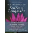 thumbnail image 2 of The ACT Practitioner's Guide to the Science of Compassion: Tools for Fostering Psychological Flexibility, 2 of 2